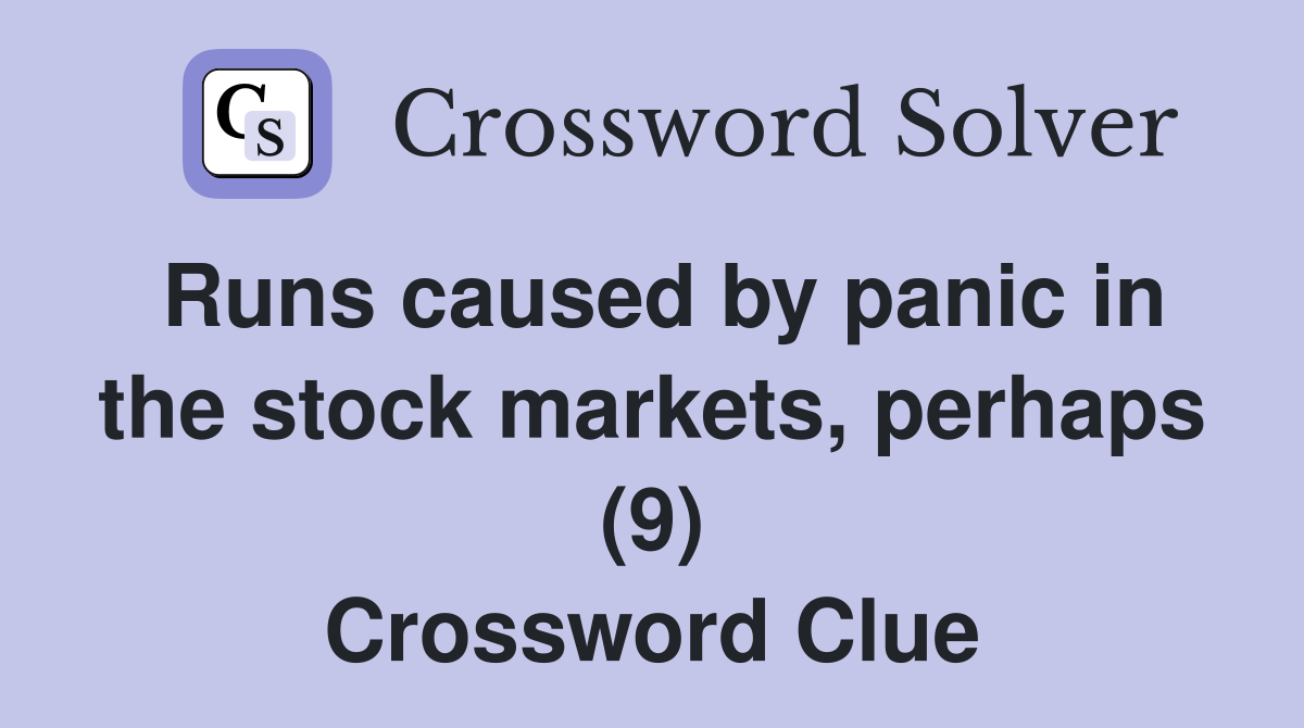 Runs caused by panic in the stock markets, perhaps (9) Crossword Clue